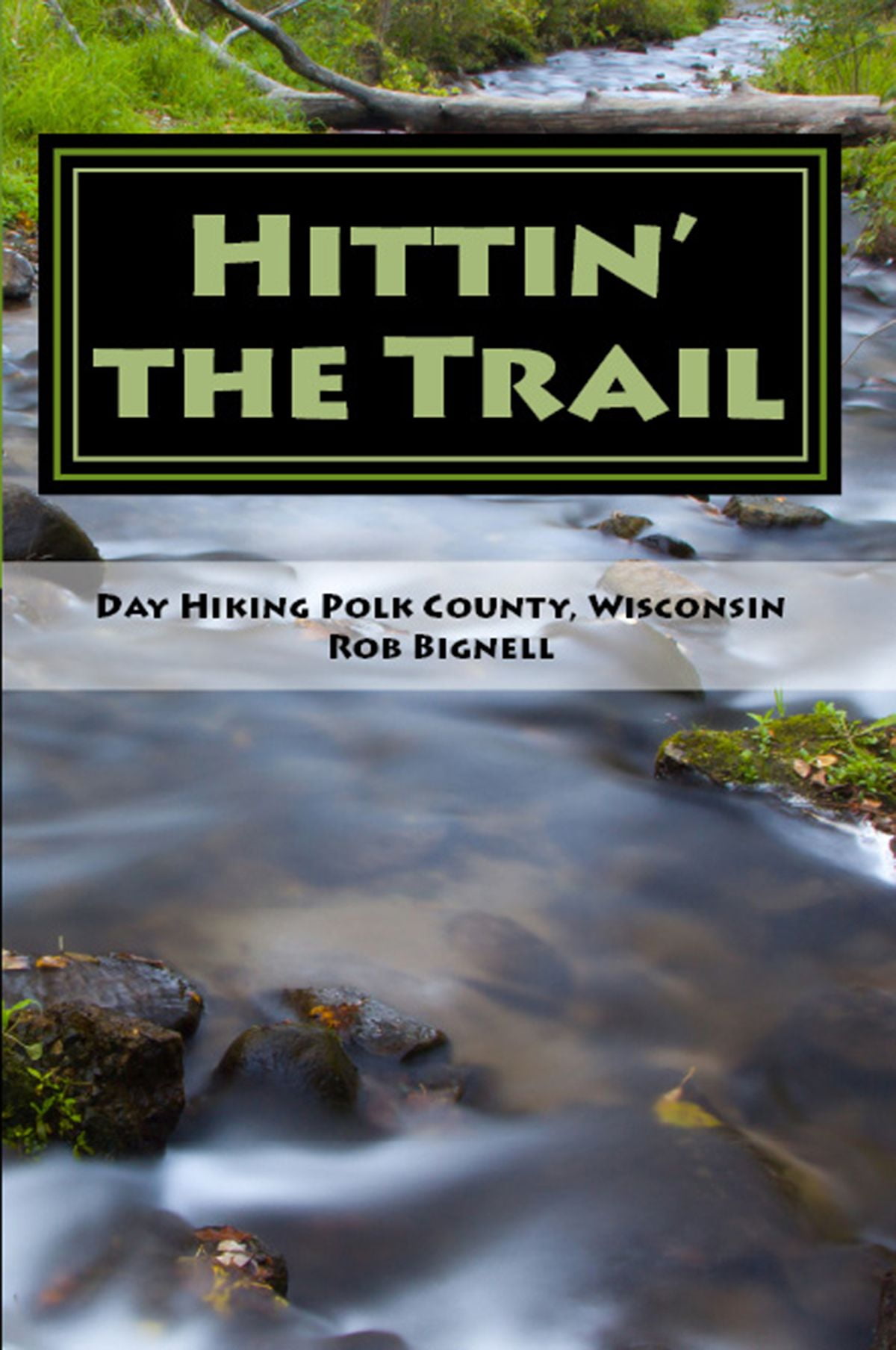 Hittin’ the Trail: Day Hiking Polk County, Wisconsin (Hittin the Trail-Wisconsin)